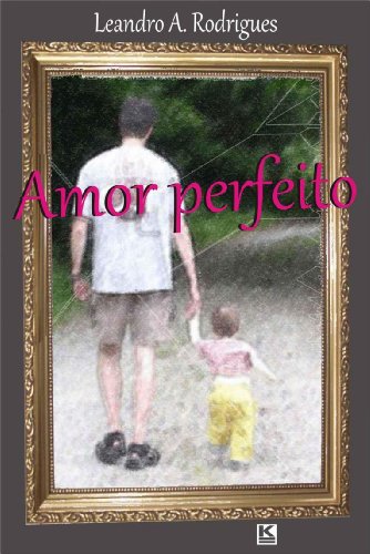 Amor perfeito (Portuguese Edition)