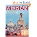 MERIAN Dresden: Frauenkirche: Nach sechzig Jahren auferstanden. Kunst: Was die Welt August dem Starken verdankt. S�chsische Schweiz: Auf der Elbe ins Paradies (MERIAN Hefte)