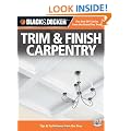Black & Decker Trim & Finish Carpentry, with DVD, 2nd Edition: Tips & Techniques from the Pros