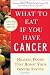 Books : What to Eat if You Have Cancer (revised): Healing Foods that Boost Your Immune System [Paperback]