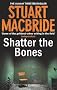 Shatter the Bones (Logan Mcrae)