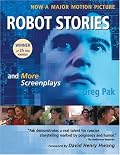 Robot Stories: And More Screenplays