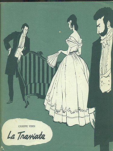 La Traviata -- Opera in Three Acts -- Libretto by Francesco Maria Piave