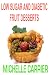 LOW SUGAR AND DIABETIC FRUIT DESSERTS