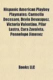 Hispanic American Playboy Playmates: Carmella Decesare, Devin Devasquez, Victoria Valentino, Pilar Lastra, Cara Zavaleta, Pennelope Jimenez