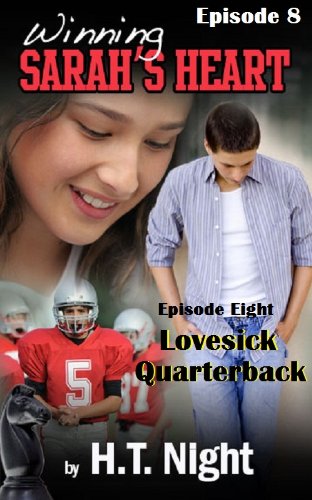 Winning Sarah's Heart: Lovesick Quarterback (Winning Sarah's Heart Serial Novel: Episode 8)