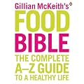 Gillian McKeith's Food Bible: The Complete A-Z Guide to a Healthy Life