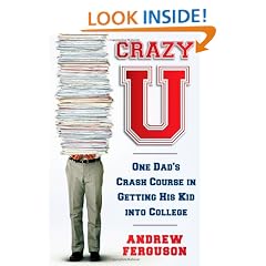 Crazy U: One Dad's Crash Course in Getting His Kid Into College