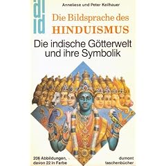 Die Bildsprache des Hinduismus. Die indische G�tterwelt und ihre Symbolik.