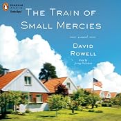 The Train of Small Mercies | [David Rowell]