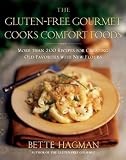 The Gluten-free Gourmet Cooks Comfort Foods: More than 200 Recipes for Creating Old Favorites with New Flours