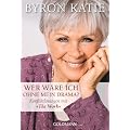 Wer w�re ich ohne mein Drama? Konfliktl�sungen mit "The Work"