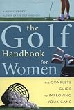 Golf Handbook for Women: The Complete Guide to Improving Your Game