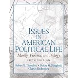 Issues in American Political Life: Money, Violence and Biology (5th Edition)