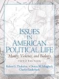 Issues in American Political Life: Money, Violence and Biology (5th Edition)