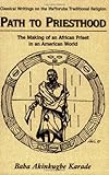 Path to Priesthood (Classical Writings on the Ifa/Yoruba Traditional Religion)