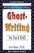 Ghostwriting: For Fun & Profit (Writeriffic Writer's)