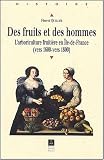 Des fruits et des hommes : L'arboriculture fruiti�re en Ile-de-France (vers 1600-vers 1800)
