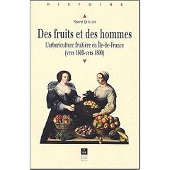 Des fruits et des hommes : L'arboriculture fruiti�re en Ile-de-France (vers 1600-vers 1800)