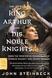 The Acts of King Arthur and His Noble Knights: From the Winchester Manuscripts of Thomas Malory & Other Sources