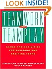 Teamwork and Teamplay: Games and Activities for Building and Training Teams