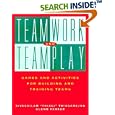 Teamwork and Teamplay: Games and Activities for Building and Training Teams