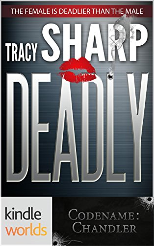 Codename: Chandler: Deadly (Kindle Worlds Novella)