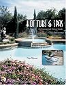 Hot Tubs and Spas an Inspirational Design Guide (Schiffer Design Book)