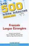 Les 500 sites Internet Fran�ais Langue Etrang�re. Edition 2003
