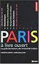 Paris � livre ouvert : Le Guide des lecteurs, des livres et des auteurs