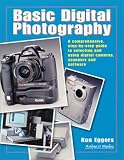 Basic Digital Photography: A Comprehensive Step-by-Step Guide to Selecting and Using Digital Cameras, Scanners and Software