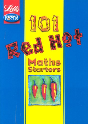 101 Red Hot Maths Starters (Letts framework focus)