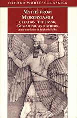 Myths from Mesopotamia: Creation, the Flood, Gilgamesh, and Others  (Oxford World's Classics)
