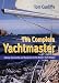 The Complete Yachtmaster. Sailing, Seamanship and Navigation for the Modern Yacht Skipper