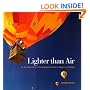 Lighter Than Air: An Illustrated History of the Development of Hot-Air Balloons and Airships