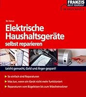Elektrische Haushaltsgeräte selbst repar...
