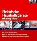 Produkt-Bild: Elektrische Haushaltsger&auml;te selbst reparieren. Leicht gemacht, Geld und &Auml;rger gespart!