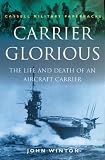 Carrier Glorious: The Life and Death of an Aircraft Carrier (Cassell Military Paperbacks)