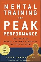 Mental Training for Peak Performance: Top Athletes Reveal the Mind Exercises They Use to Excel