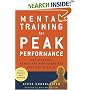 Mental Training for Peak Performance: Top Athletes Reveal the Mind Exercises They Use to Excel