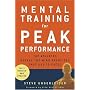 Mental Training for Peak Performance: Top Athletes Reveal the Mind Exercises They Use to Excel