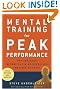 Mental Training for Peak Performance: Top Athletes Reveal the Mind Exercises They Use to Excel