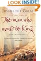 Josiah the Great: The True Story of The Man Who Would Be King