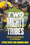 Two Mighty Tribes: A Hundred Years of All Black and Wallaby Battles