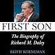 First Son: The Biography of Richard M. Daley