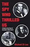 The Spy Who Thrilled Us: A Guide to the Best of Cinematic James Bond