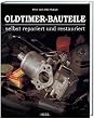 Oldtimer-Bauteile selbst repariert und restauriert