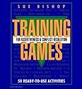 Training Games For Assertiveness and Conflict Resolution: 50 Ready to Use Activity