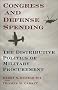 Congress and Defense Spending: The Distributive Politics of Military Procurement (Congressional Studies Series, V. 3) Congress and Defense Spending: The Distributive Politics of Military Procurement (Congressional Studies Series, V. 3)