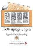Gottesspiegelungen: Ungew�hnliche Bibelausstellung. Begleitheft zur Sonderausstellung